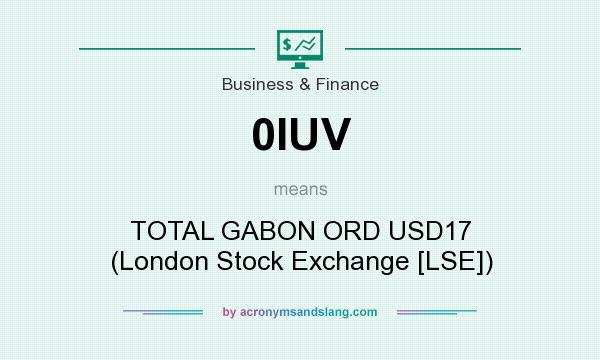 What does 0IUV mean? It stands for TOTAL GABON ORD USD17 (London Stock Exchange [LSE])
