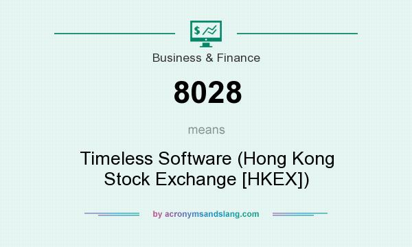 What does 8028 mean? It stands for Timeless Software (Hong Kong Stock Exchange [HKEX])