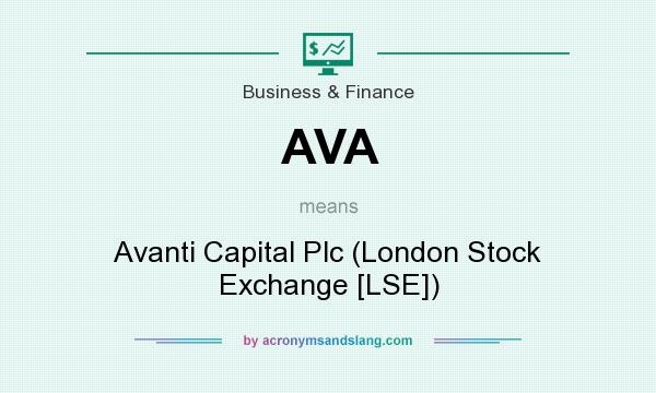 What does AVA mean? It stands for Avanti Capital Plc (London Stock Exchange [LSE])