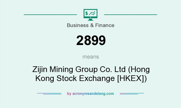 What does 2899 mean? It stands for Zijin Mining Group Co. Ltd (Hong Kong Stock Exchange [HKEX])