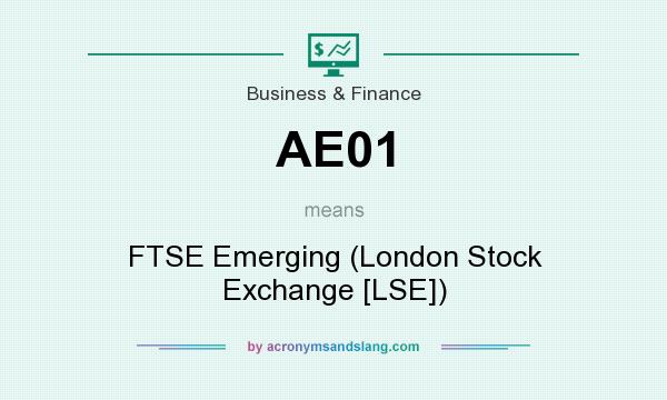 What does AE01 mean? It stands for FTSE Emerging (London Stock Exchange [LSE])