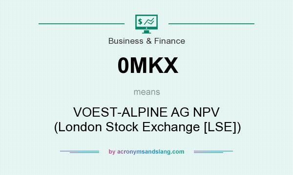 What does 0MKX mean? It stands for VOEST-ALPINE AG NPV (London Stock Exchange [LSE])