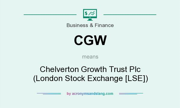 What does CGW mean? It stands for Chelverton Growth Trust Plc (London Stock Exchange [LSE])
