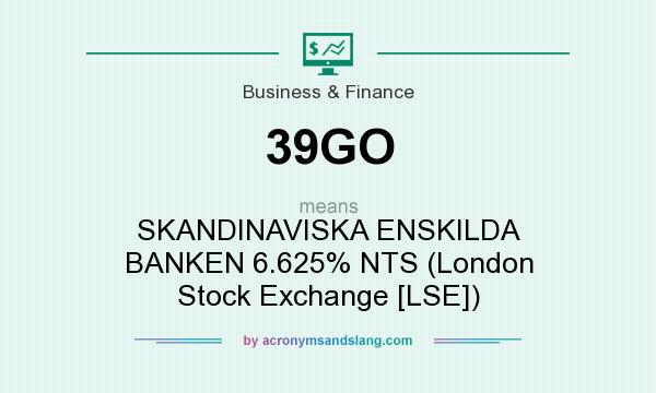 What does 39GO mean? It stands for SKANDINAVISKA ENSKILDA BANKEN 6.625% NTS (London Stock Exchange [LSE])