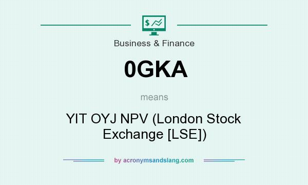 What does 0GKA mean? It stands for YIT OYJ NPV (London Stock Exchange [LSE])
