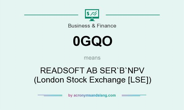 What does 0GQO mean? It stands for READSOFT AB SER`B`NPV (London Stock Exchange [LSE])
