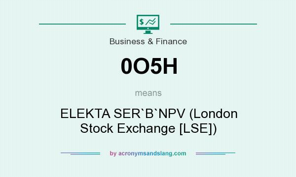 What does 0O5H mean? It stands for ELEKTA SER`B`NPV (London Stock Exchange [LSE])
