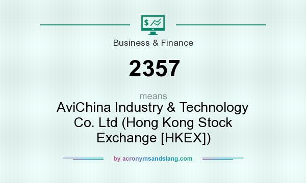 What does 2357 mean? It stands for AviChina Industry & Technology Co. Ltd (Hong Kong Stock Exchange [HKEX])