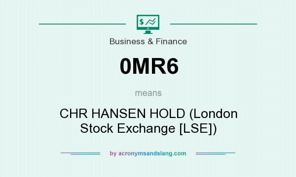 What does 0MR6 mean? It stands for CHR HANSEN HOLD (London Stock Exchange [LSE])