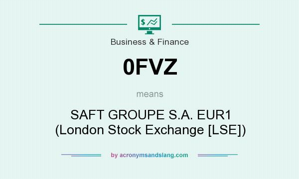 What does 0FVZ mean? It stands for SAFT GROUPE S.A. EUR1 (London Stock Exchange [LSE])