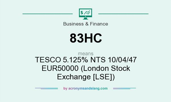 What does 83HC mean? It stands for TESCO 5.125% NTS 10/04/47 EUR50000 (London Stock Exchange [LSE])
