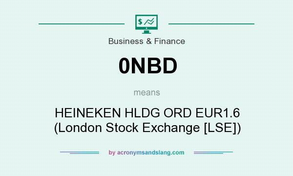 What does 0NBD mean? It stands for HEINEKEN HLDG ORD EUR1.6 (London Stock Exchange [LSE])
