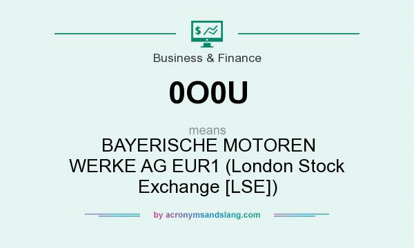 What does 0O0U mean? It stands for BAYERISCHE MOTOREN WERKE AG EUR1 (London Stock Exchange [LSE])