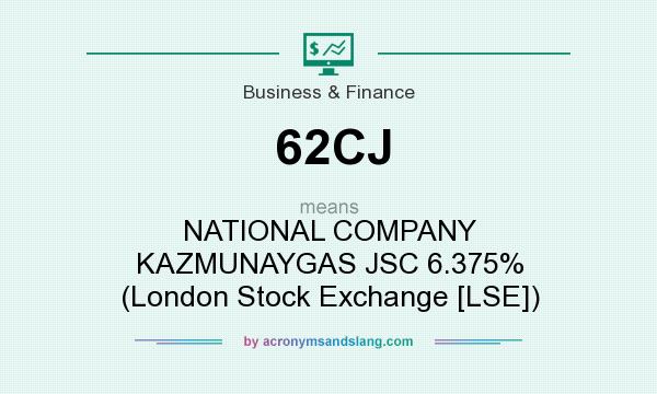 What does 62CJ mean? It stands for NATIONAL COMPANY KAZMUNAYGAS JSC 6.375% (London Stock Exchange [LSE])