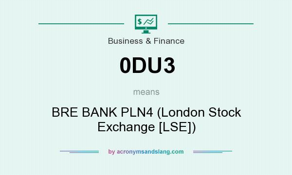 What does 0DU3 mean? It stands for BRE BANK PLN4 (London Stock Exchange [LSE])