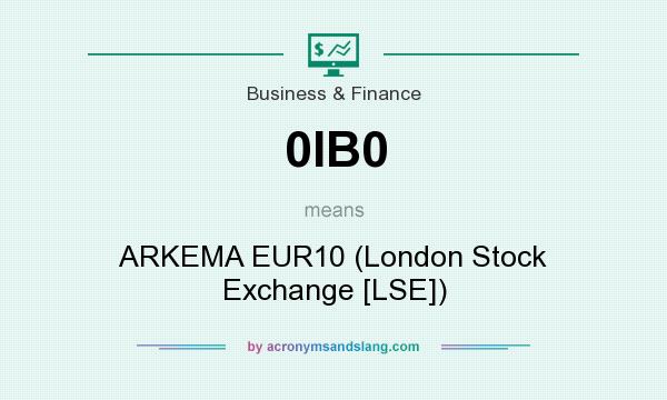 What does 0IB0 mean? It stands for ARKEMA EUR10 (London Stock Exchange [LSE])