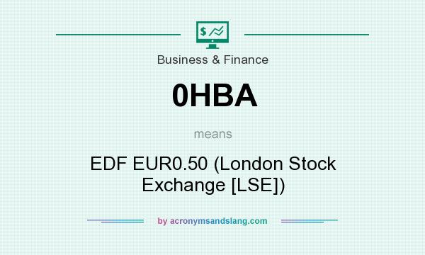 What does 0HBA mean? It stands for EDF EUR0.50 (London Stock Exchange [LSE])