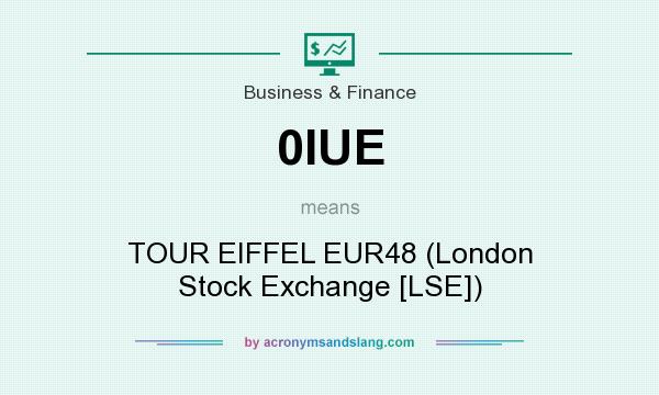 What does 0IUE mean? It stands for TOUR EIFFEL EUR48 (London Stock Exchange [LSE])