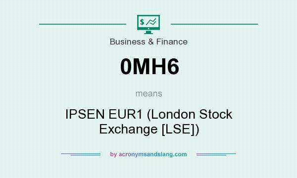 What does 0MH6 mean? It stands for IPSEN EUR1 (London Stock Exchange [LSE])