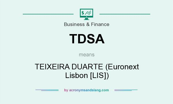 What does TDSA mean? It stands for TEIXEIRA DUARTE (Euronext Lisbon [LIS])
