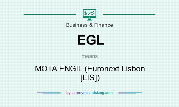 What does EGL mean? It stands for MOTA ENGIL (Euronext Lisbon [LIS])