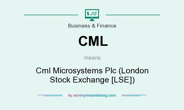 What does CML mean? It stands for Cml Microsystems Plc (London Stock Exchange [LSE])