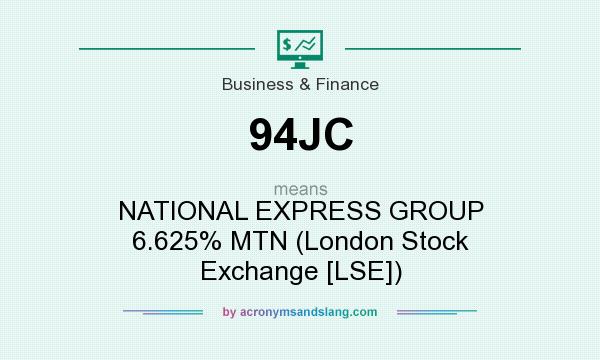 What does 94JC mean? It stands for NATIONAL EXPRESS GROUP 6.625% MTN (London Stock Exchange [LSE])