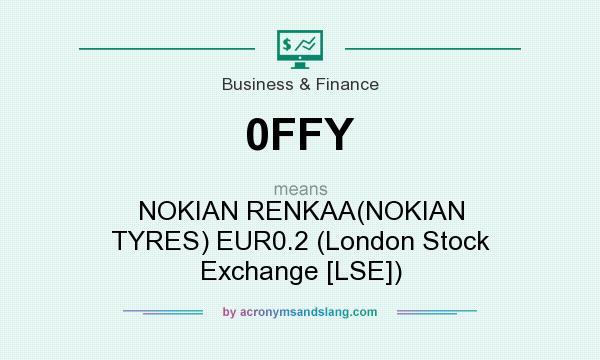 What does 0FFY mean? It stands for NOKIAN RENKAA(NOKIAN TYRES) EUR0.2 (London Stock Exchange [LSE])
