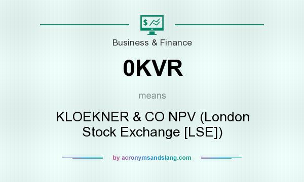 What does 0KVR mean? It stands for KLOEKNER & CO NPV (London Stock Exchange [LSE])