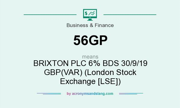 What does 56GP mean? It stands for BRIXTON PLC 6% BDS 30/9/19 GBP(VAR) (London Stock Exchange [LSE])