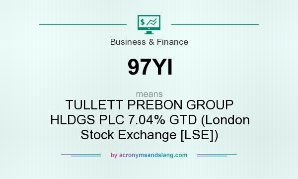What does 97YI mean? It stands for TULLETT PREBON GROUP HLDGS PLC 7.04% GTD (London Stock Exchange [LSE])