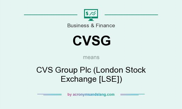 What does CVSG mean? It stands for CVS Group Plc (London Stock Exchange [LSE])