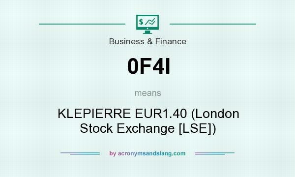 What does 0F4I mean? It stands for KLEPIERRE EUR1.40 (London Stock Exchange [LSE])