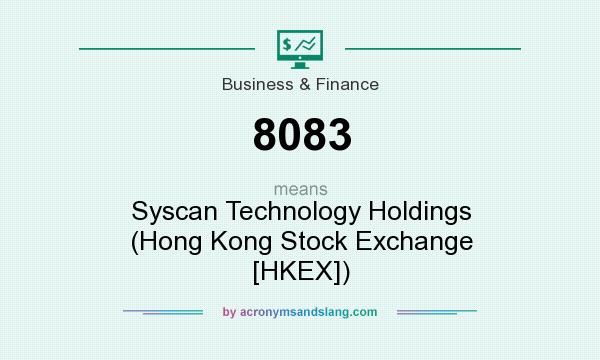 What does 8083 mean? It stands for Syscan Technology Holdings (Hong Kong Stock Exchange [HKEX])