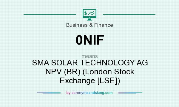 What does 0NIF mean? It stands for SMA SOLAR TECHNOLOGY AG NPV (BR) (London Stock Exchange [LSE])