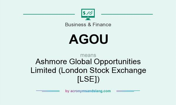 What does AGOU mean? It stands for Ashmore Global Opportunities Limited (London Stock Exchange [LSE])