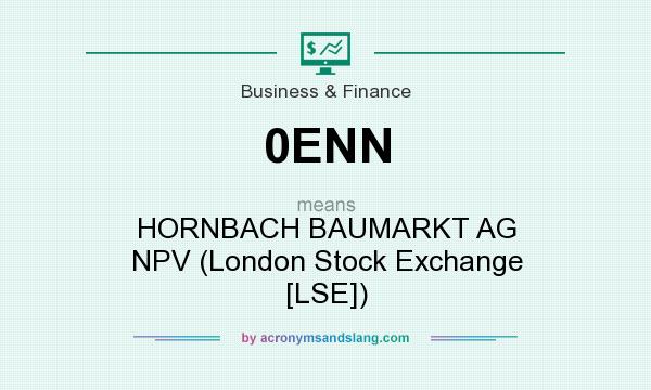 What does 0ENN mean? It stands for HORNBACH BAUMARKT AG NPV (London Stock Exchange [LSE])
