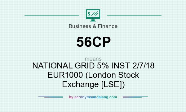 What does 56CP mean? It stands for NATIONAL GRID 5% INST 2/7/18 EUR1000 (London Stock Exchange [LSE])