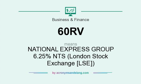 What does 60RV mean? It stands for NATIONAL EXPRESS GROUP 6.25% NTS (London Stock Exchange [LSE])