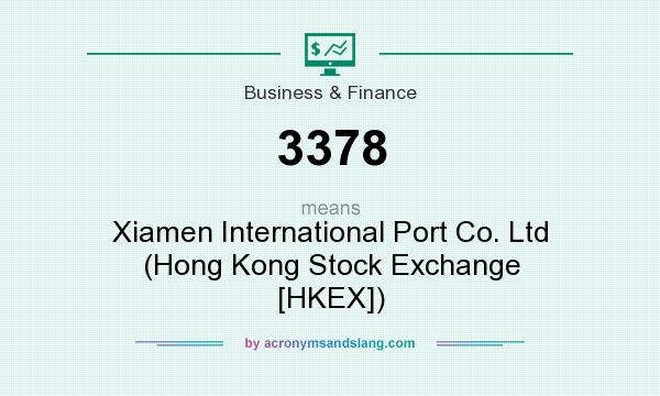 What does 3378 mean? It stands for Xiamen International Port Co. Ltd (Hong Kong Stock Exchange [HKEX])