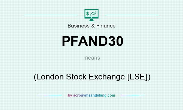 What does PFAND30 mean? It stands for (London Stock Exchange [LSE])