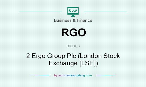 What does RGO mean? It stands for 2 Ergo Group Plc (London Stock Exchange [LSE])