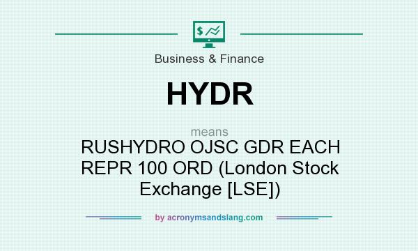 What does HYDR mean? It stands for RUSHYDRO OJSC GDR EACH REPR 100 ORD (London Stock Exchange [LSE])