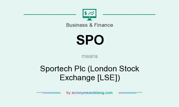 What does SPO mean? It stands for Sportech Plc (London Stock Exchange [LSE])