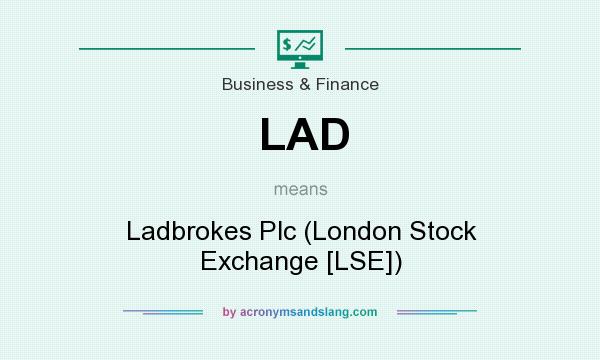 What does LAD mean? It stands for Ladbrokes Plc (London Stock Exchange [LSE])