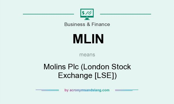 What does MLIN mean? It stands for Molins Plc (London Stock Exchange [LSE])