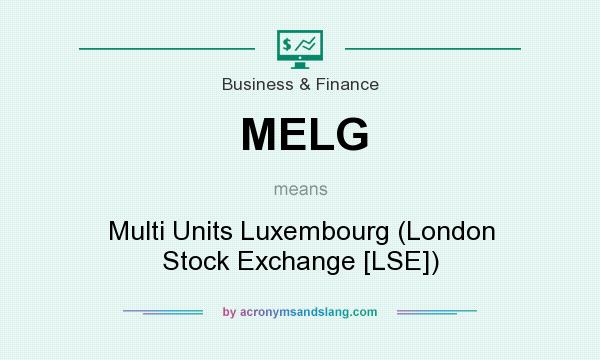 What does MELG mean? It stands for Multi Units Luxembourg (London Stock Exchange [LSE])