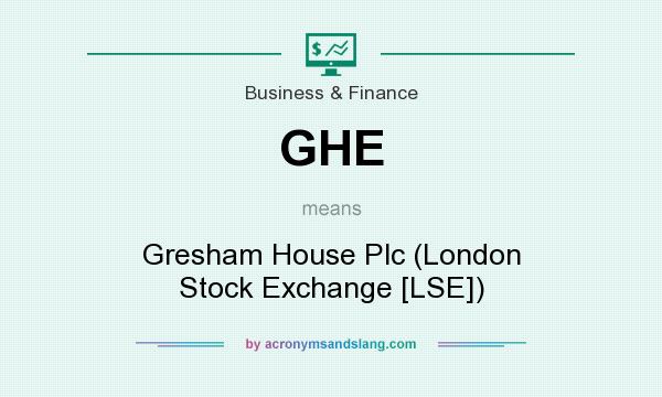 What does GHE mean? It stands for Gresham House Plc (London Stock Exchange [LSE])