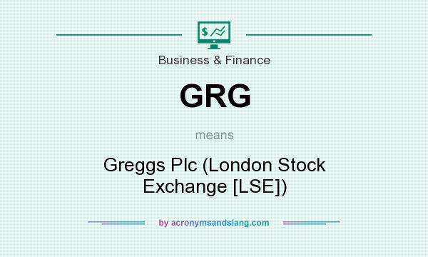 What does GRG mean? It stands for Greggs Plc (London Stock Exchange [LSE])