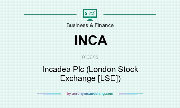 What does INCA mean? It stands for Incadea Plc (London Stock Exchange [LSE])